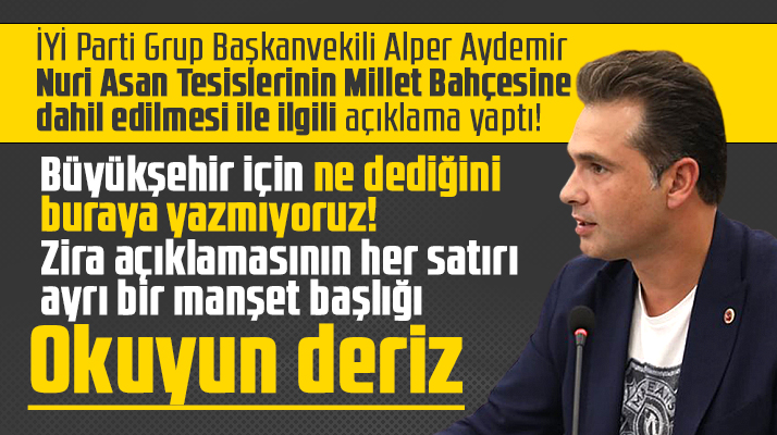 İYİ Parti Grup Başkanvekili Aydemir'den Nuri Asan Tesisleri ve Büyükşehir açıklaması