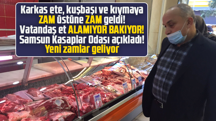 Samsun'da et fiyatlarına gelen zamlar, vatandaşı et alamaz hale getirdi