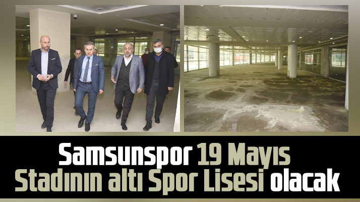 Samsunpor 19 Mayıs Stadının altında bulunan boş alanlar Spor Lisesi olacak