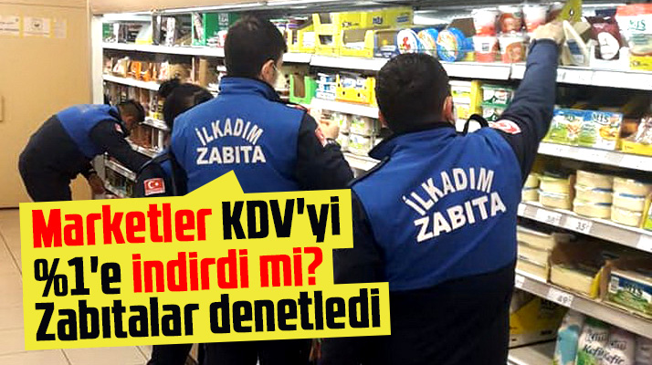 Samsun'da İlkadım Belediyesi zabıtaları marketlerde KDV denetimi yaptı