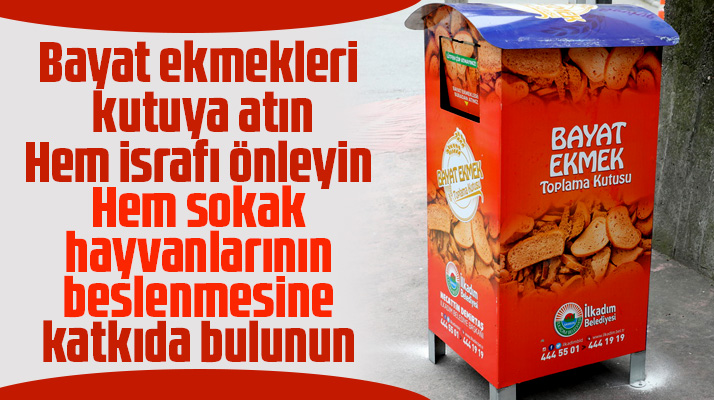 Samsun'da İlkadım Belediyesi sokaklara bayat ekmek kutuları koydu