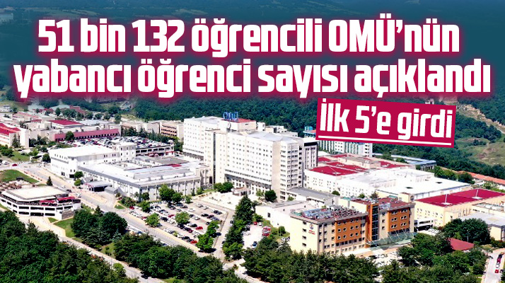 Samsun OMÜ yabancı öğrenci sayısı ile ilk 5'e girdi