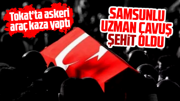 Samsunlu jandarma uzman çavuş İsmail Ergin Tokat'taki kazada şehit oldu
