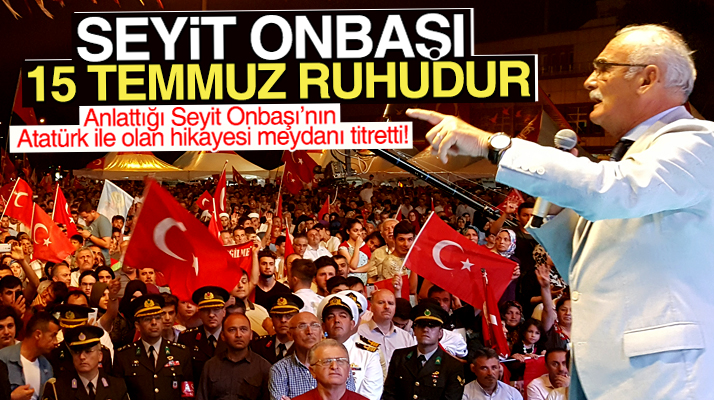 Yusuf Ziya Yılmaz, 15 Temmuz'da Seyit Onbaşı hikayesini anlattı