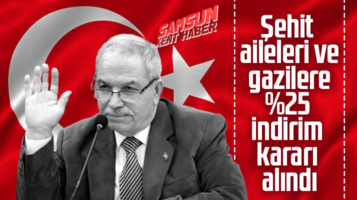 Samsun'da şehit aileleri ve gazilere yüzde 25 indirim kararı alındı