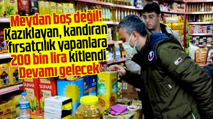 Samsun'da stokçu ve fırsatçılara sıkı denetim! 228 bin lira para cezası uygulandı