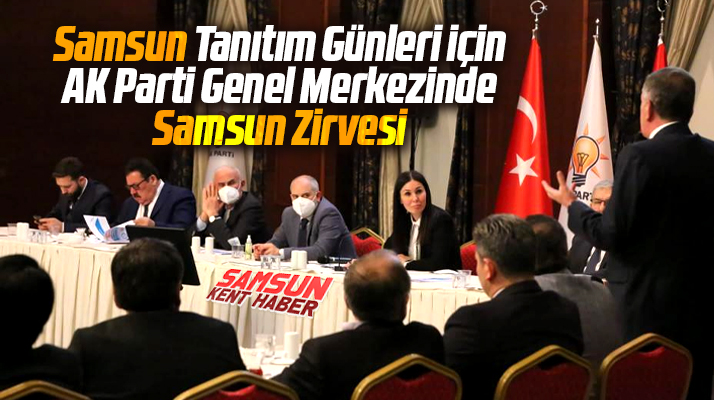 Samsun Tanıtım Günleri için AK Parti Genel Merkezinde Samsun Zirvesi