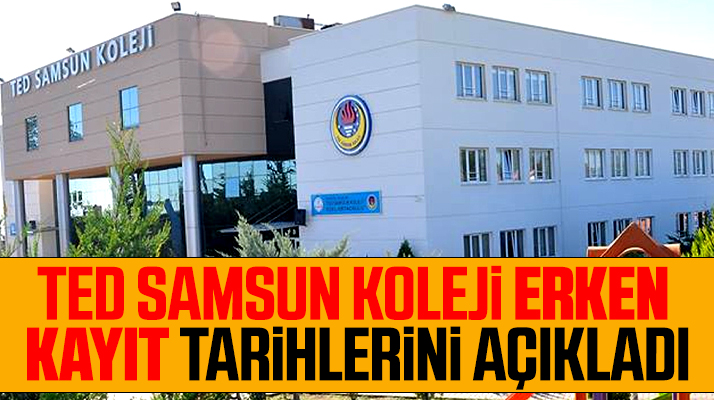 TED Samsun Koleji 2022-2023 erken kayıt tarihlerini açıkladı