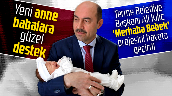 Samsun'da Terme Belediyesi Merhaba Bebek projesi ile anne babalara destek oluyor