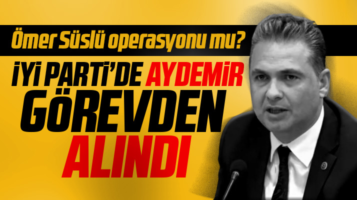 Samsun İYİ Parti'de Grup Başkanvekili Alper Aydemir görevden alındı