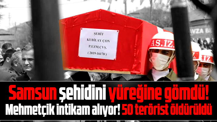 Şehit Kubilay Çon memleketi Samsun'un Havza ilçesinde toprağa verildi