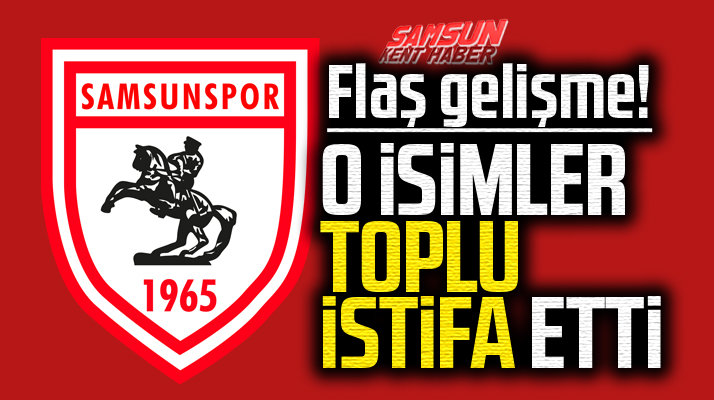 Samsunspor'da flaş gelişme! Divan Kurulu üyeleri istifa etti