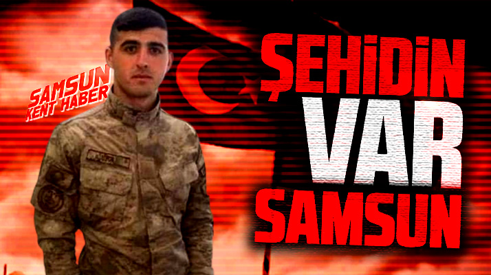 Şehidin var Samsun! Er Nurettin Uzun şehit oldu