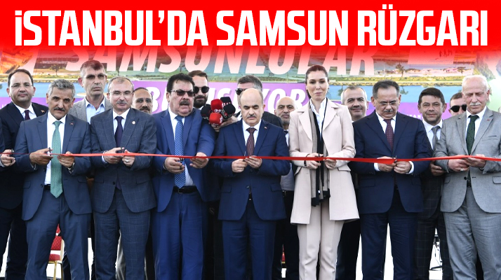 SAMKON'un İstanbul'da Büyük Samsun Buluşması etkinliğinin açılışı yapıldı