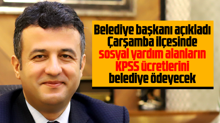 Çarşamba Belediyesi sosyal yardım alanların KPSS ücretini karşılayacak