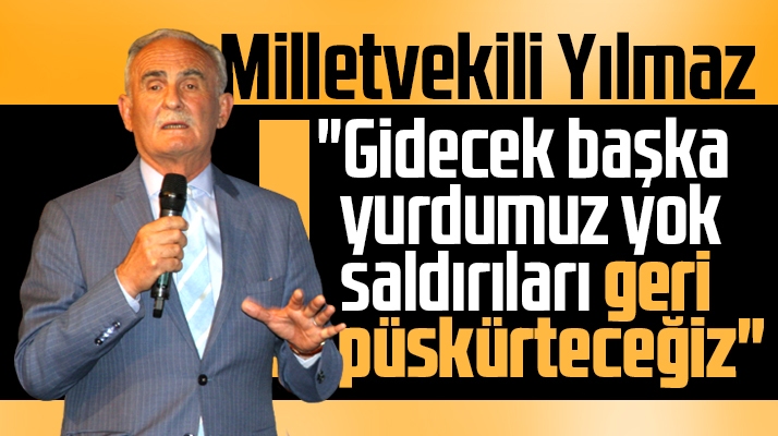 Samsun Milletvekili Yılmaz partililere seslendi! Saldırıları geri püskürteceğiz