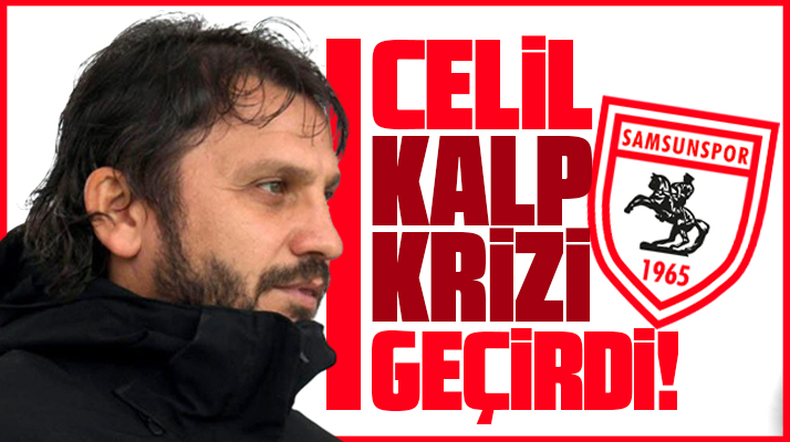 Samsunspor'un eski futbolcusu Celil Sağır, kalp krizi geçirdi