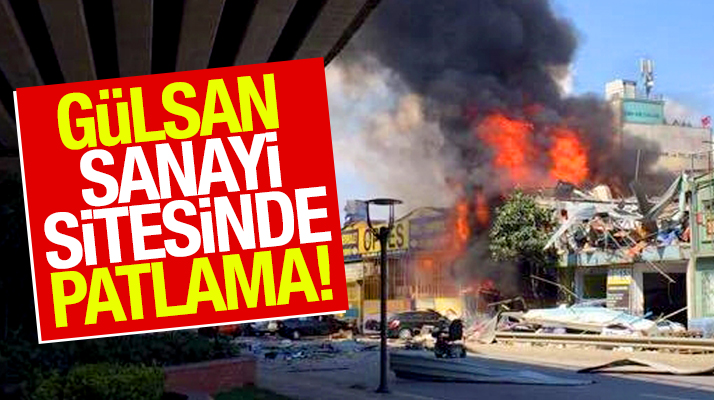 Samsun'da Gülsan Sanayi Sitesinde patlama oldu