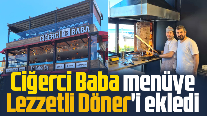 Samsun'da Ciğerci Baba menüsüne Lezzetli Döner'i de ekledi