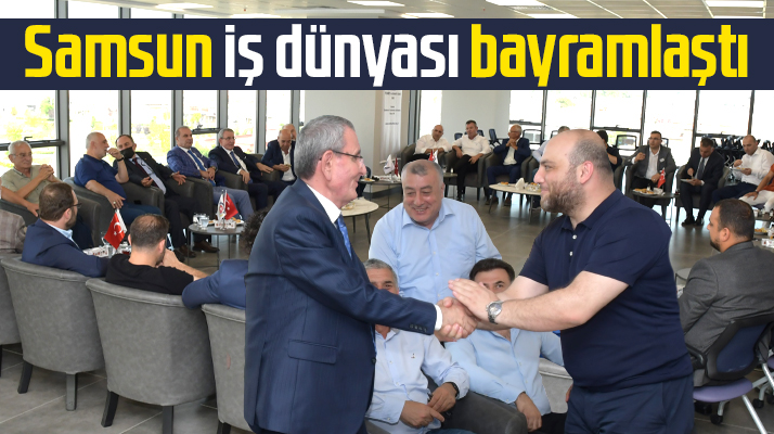 Samsun iş dünyası Kurban Bayramında Ticaret ve Sanayi Odasında bayramlaştı