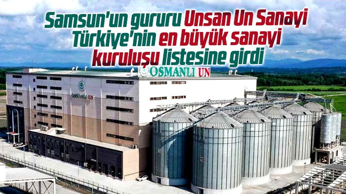 Samsun'da Unsan Un Sanayi 2021 yılı ikinci 500 büyük sanayi kuruluşu listesine girdi