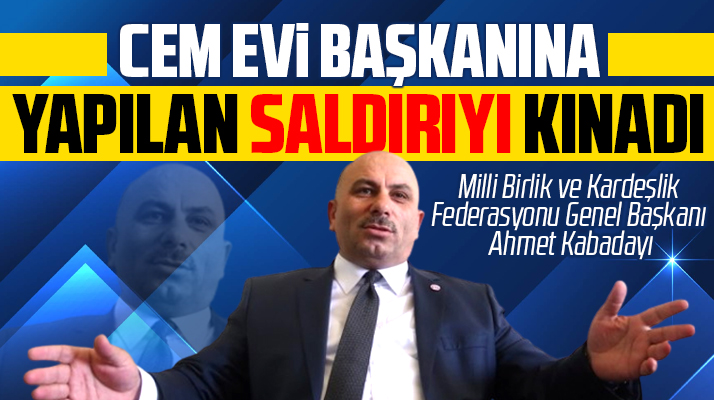Milli Birlik ve Kardeşlik Federasyonu Kartal Cem Evi Başkanına yapılan saldırıyı kınadı