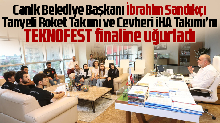 İbrahim Sandıkçı TEKNOFEST takımını final yarışmasına uğurladı