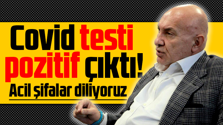 Yüksel Yıldırım'ın testi pozitif çıktı! İkinci kez KoronaVirüs'e yakalandı!