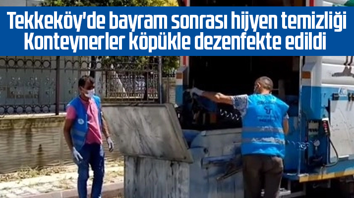 Tekkeköy Belediyesi Kurban Bayramı sonrası konteynerleri köpükle temizledi