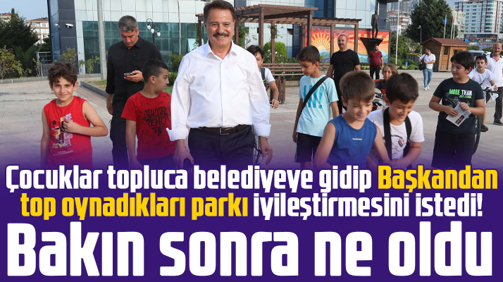Samsun'da 9 çocuk Atakum Belediye Başkanı Deveci'den bakın ne istedi