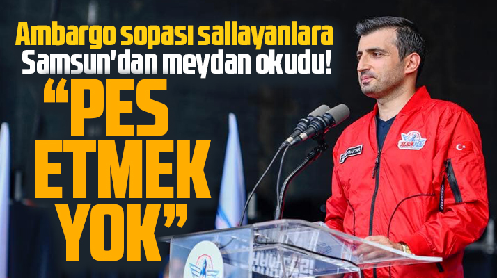 Selçuk Bayraktar Samsun'dan meydan okudu! Asla pes etmek yok