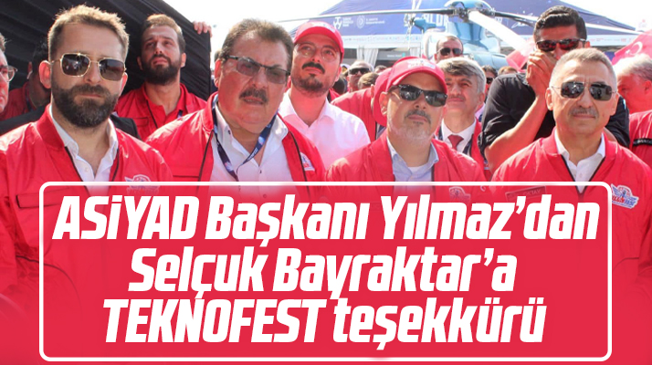 ASİYAD Başkanı Osman Yılmaz'dan Selçuk Bayraktar'a TEKNOFEST teşekkürü
