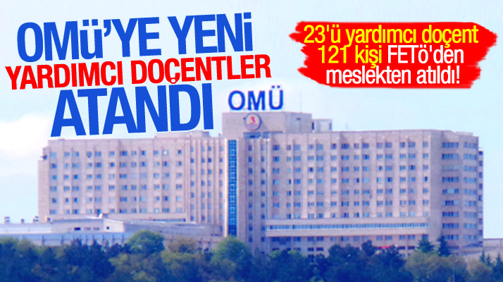 Samsun OMÜ'de FETÖ'den ihraç edilen yardımcı doçentlerin yerine yeni isimler atandı