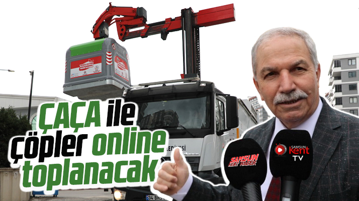 İlkadım Belediyesi online çalışacak Çaça aracı ile çöpleri toplayacak