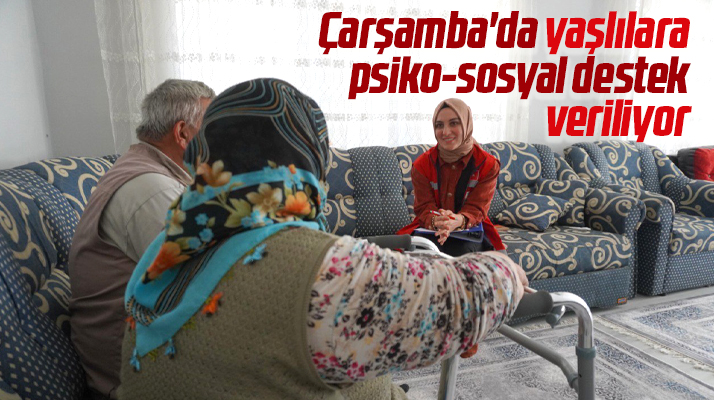 Samsun'da Çarşamba Belediyesi yaşlılara psiko-sosyal destek veriyor