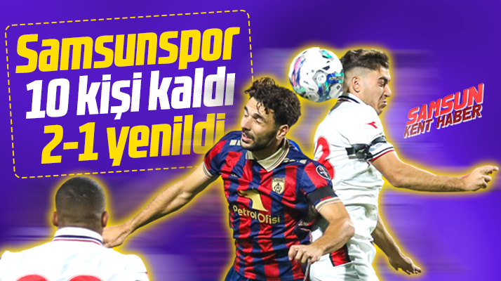Yılport Samsunspor Altınordu'ya 2-1 yenildi