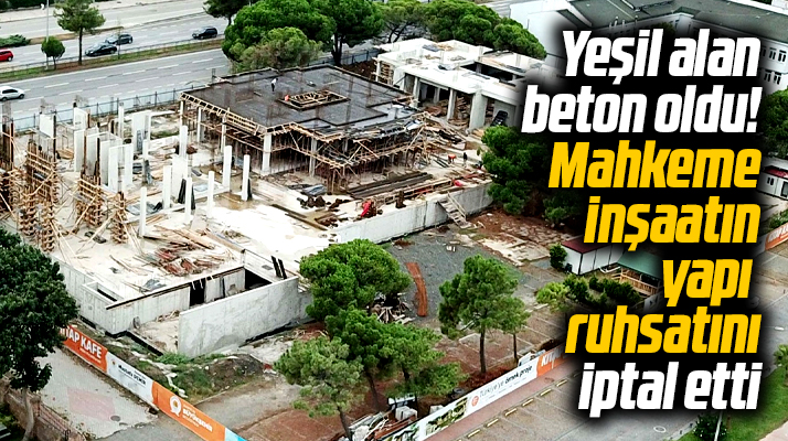Samsun Büyükşehir'in Yalı Kafe alanına yaptığı inşaatın yapı ruhsatı iptal edildi