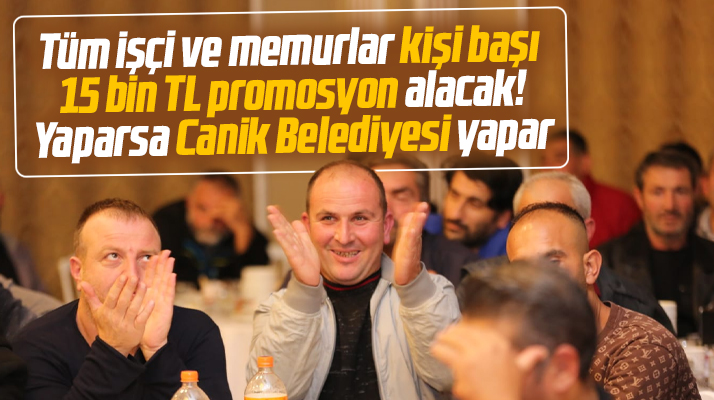 Samsun'da Canik Belediyesi personeli kişi başı 15 bin TL promosyon alacak