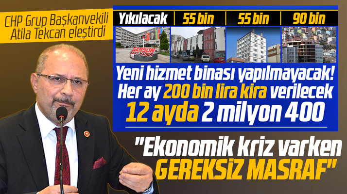 Samsun Büyükşehir'e Atila Tekcan'dan kiralık bina eleştirisi! Gereksiz masraf