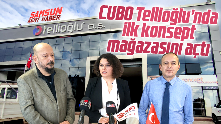 CUBO Samsun Terme'de Tellioğlu A.Ş'de ilk konsept mağazasını açtı