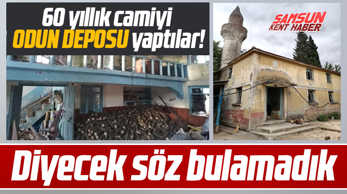 Samsun'un Bafra ilçesinde 60 yıllık camiyi odun deposu yaptılar
