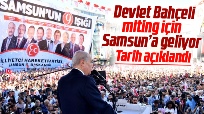MHP İl Başkanı Karapıçak açıkladı! Devlet Bahçeli miting için Samsun'a geliyor