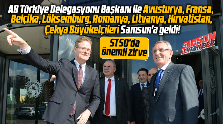 Samsun'a gelen AB Türkiye Başkanı Landrut ve büyükelçiler STSO'yu ziyaret etti