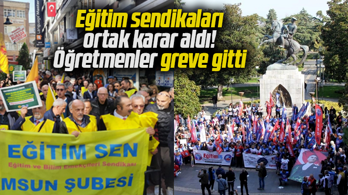 Samsun'da eğitim sendikaları ortak karar aldı! Öğretmenler grev yaptı