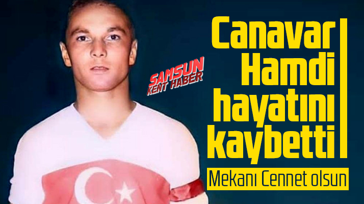 Samsunspor'un Canavar Hamdi lakaplı eski futbolcusu hayatını kaybetti