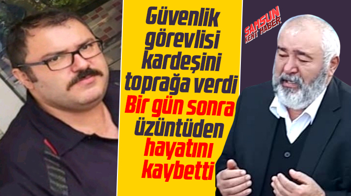 Samsun'da kardeşi vefat eden ağabey, acıya dayanamayıp yaşamını yitirdi