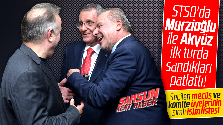 Samsun Ticaret ve Sanayi Odası'nda meclis üyesi seçilenlerin isim listesi