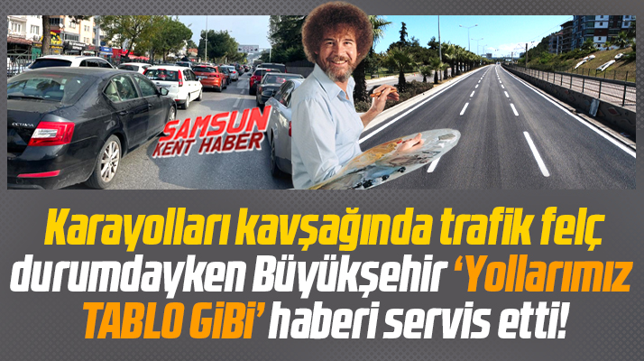 Samsun Büyükşehir açıkladı! Samsun'un yolları tablo gibi