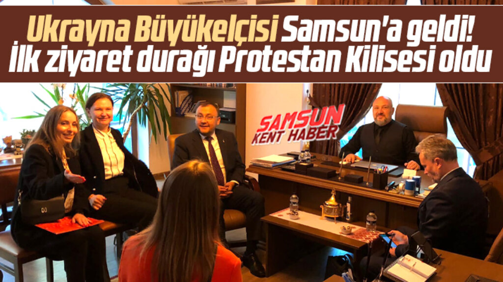 Samsun'a gelen Ukrayna Büyükelçisi Bodnar Protestan Kilisesi'ni ziyaret etti