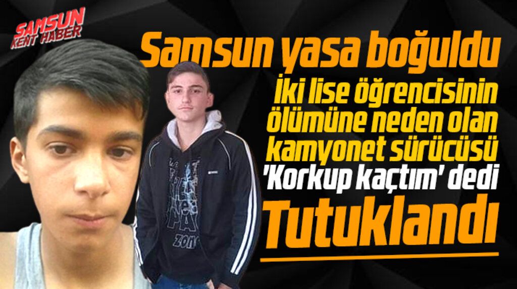 Samsun Bafra'da iki lise öğrencisinin ölümüne neden olan sürücü tutuklandı